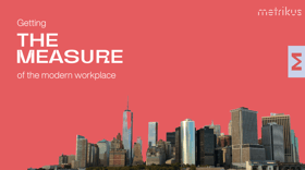  Getting the measure of the modern workplace