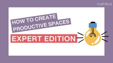  How to create productive spaces