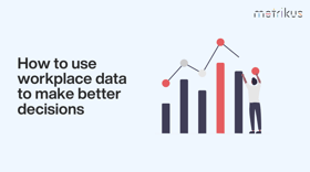 How to use workplace data to make better decisions