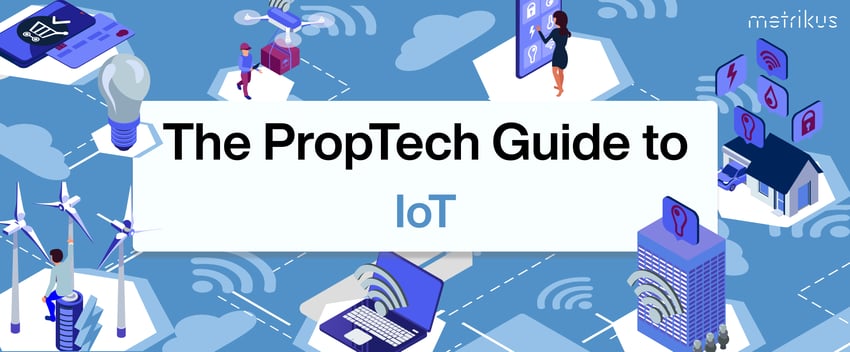 Metrikus Proptech Guide to IoT