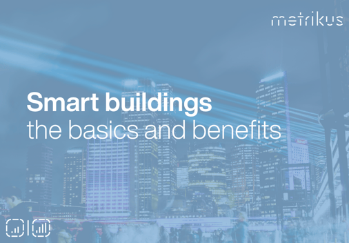 Blue background with white text reading 'Smart buildings, the basics and benefits'