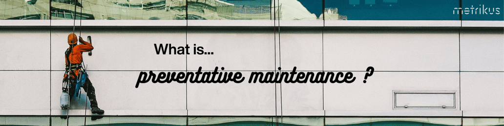 What is preventative maintenance?