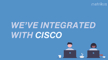We've integrated with Cisco